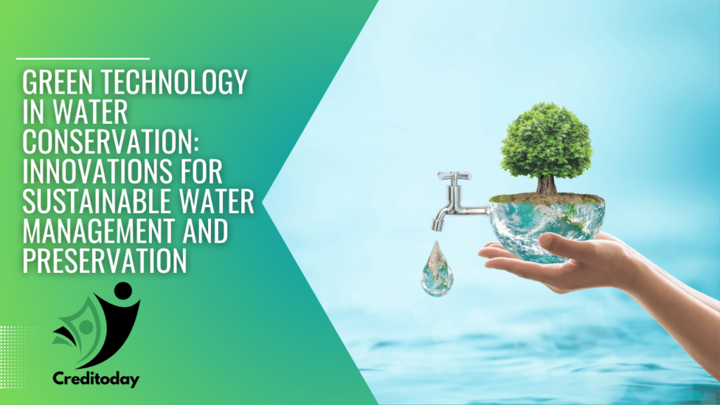 Green Technology in Water Conservation Innovations for Sustainable Water Management and Preservation