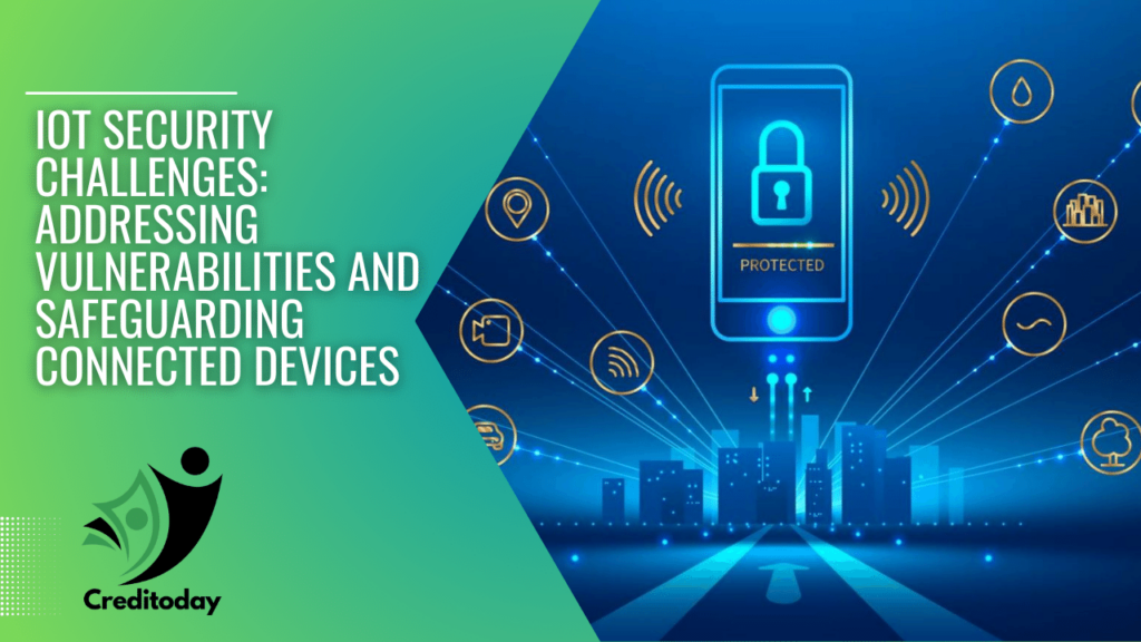 IoT Security Challenges Addressing Vulnerabilities and Safeguarding Connected Devices