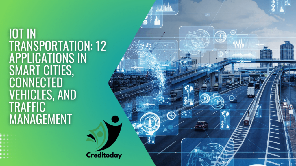 IoT in Transportation 12 Applications in Smart Cities, Connected Vehicles, and Traffic Management