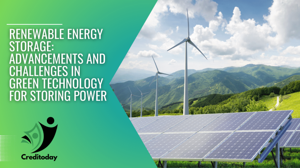 Renewable Energy Storage Advancements and Challenges in Green Technology for Storing Power
