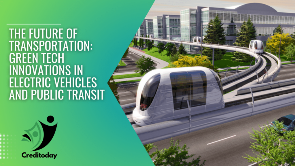 The Future of Transportation Green Tech Innovations in Electric Vehicles and Public Transit