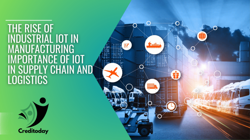 The Rise of Industrial IoT in Manufacturing Importance of IoT in Supply Chain and Logistics